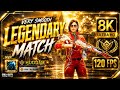 🔥 VERY SMOOTH LEGENDARY MATCH 🔥8K ULTRA HD 120 FPS 🎮 | 👑 ULTRA GRAPHICS | HIGH KILL GAMEPLAY