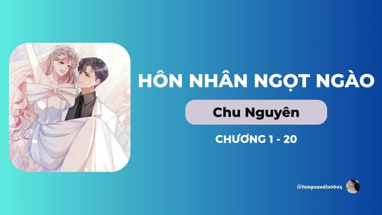 HÔN NHÂN NGỌT NGÀO | Chương 1-20 | Hào Môn, Showbiz, Yêu Thầm - Tư Ngữ Audio
