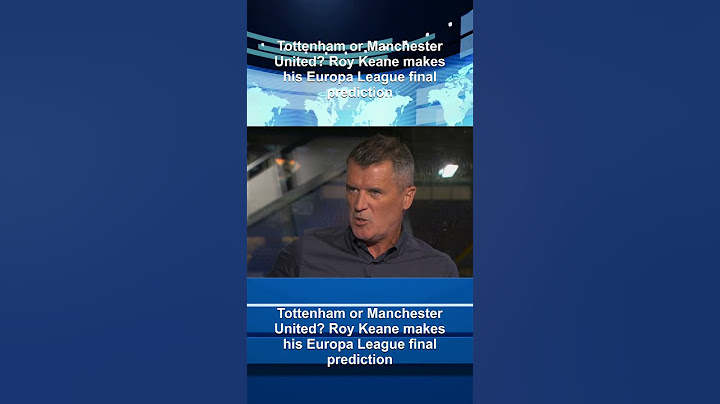 Tottenham or Manchester United? Roy Keane makes his Europa League final prediction