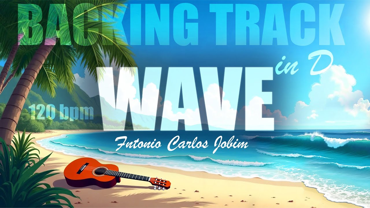 WAVE in D (A.C. Jobim) - Backing Track. 120 bpm