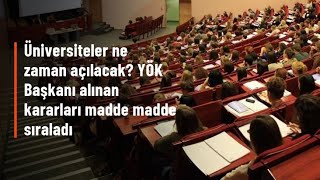 Son Dakika Yök Üniversiteler Açılacak Mı ?