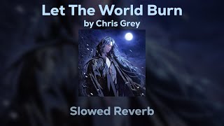 Chris Grey - LET THE WORLD BURN (Slowed/Reverb) @ailurxophile6809