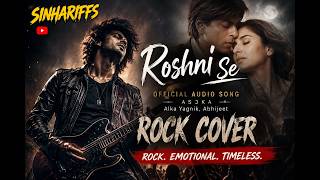 Roshni Se – Emotional Rock Cover | Asoka | Shah Rukh Khan, Kareena | SINHARIFFS