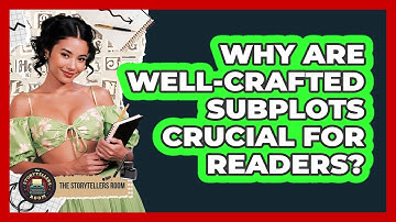 Why Are Well-crafted Subplots Crucial For Readers? - The Storytellers Room