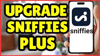 How to Upgrade to Sniffles Plus Benefits and Features Full Guide