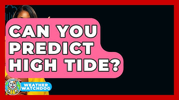 Can You Predict High Tide? - Weather Watchdog