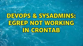 DevOps & SysAdmins: egrep not working in crontab (2 Solutions!!)