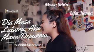 VIONITA - DIA MASA LALUMU, AKU MASA DEPANMU | Messa Selvia and Rifat Hamid Cover