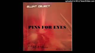 Blunt Object - Pins for Eyes