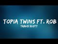 Travis Scott - Topia Twins ft. Rob49, 21 Savage