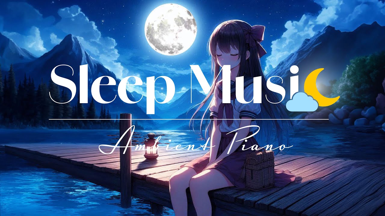 Sleep Well Tonight Ambient Piano Music Healing Music For Insomnia sleep-well-tonight-ambient-piano-music-healing-music-for-insomnia