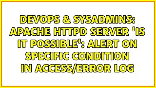 Apache httpd server 'is it possible': Alert on specific condition in access/error log