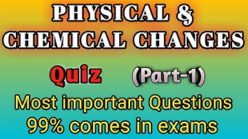 Part- 1 | Physical & Chemical changes | Class- 7th | Science Quiz | CBSE