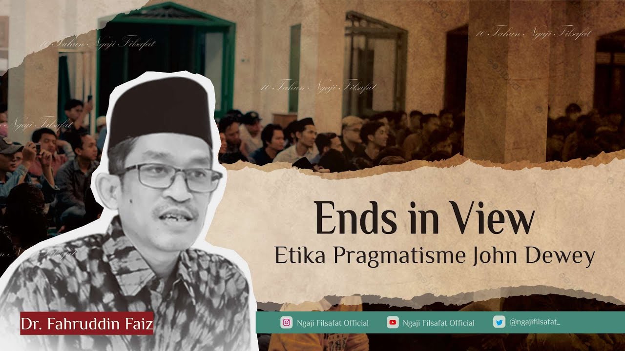 Ends in View: Etika Pragmatisme John Dewey | Ngaji Filsafat | Dr. Fahruddin Faiz
