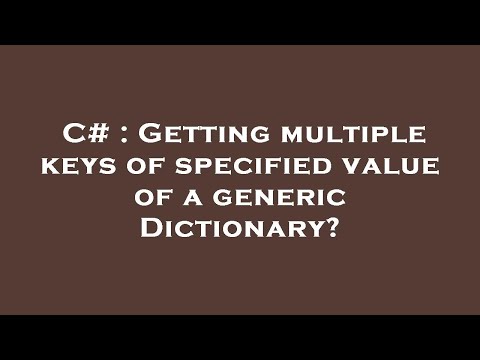 C# : Getting multiple keys of specified value of a generic Dictionary?