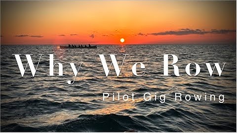 Why we ROW | Gig rowing 