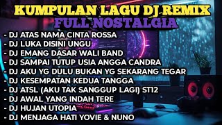 DJ REMIX TERBARU VIRAL - DJ LAGU NOSTALGIA