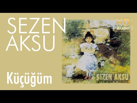 Sezen Aksu - Küçüğüm (Official Audio)