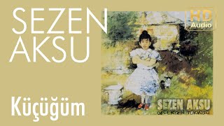 Video thumbnail of "Sezen Aksu - Küçüğüm (Official Audio)"