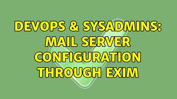 DevOps & SysAdmins: mail server configuration through exim (3 Solutions!!)