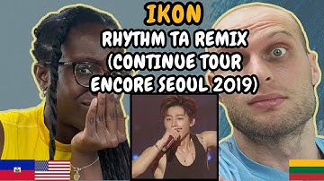 REACTION TO iKON - RHYTHM TA REMIX (Rock Ver) (CONTINUE TOUR ENCORE SEOUL 2019) | FIRST TIME HEARING