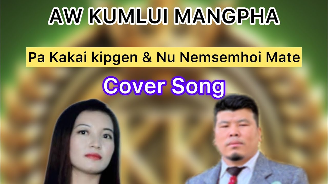 Nu Nemsemhoi toh Ki houlim nale Kumlui  lhah na la sah Aw kumlui Mangpha Pa Kakai & Nu Nemsemhoi