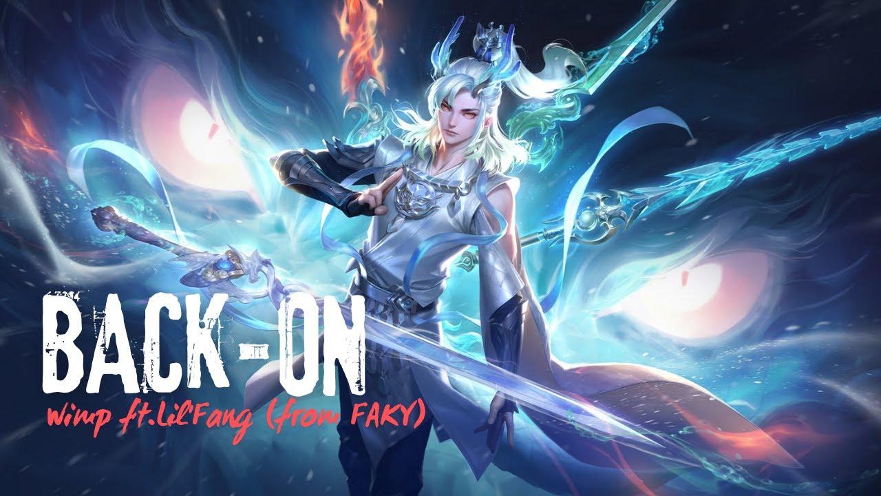 BACK-ON ~ wimp ft.Lil'Fang (from FAKY) ~ Loong Honor Of Kings Cinematic