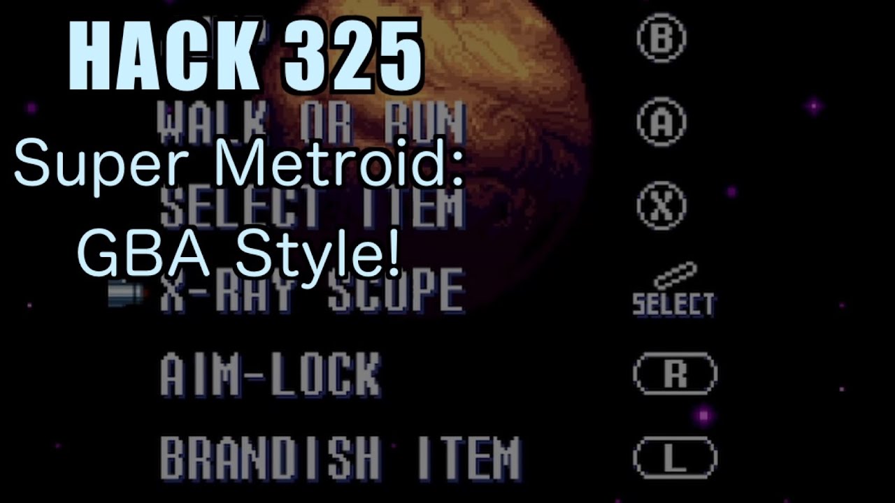 325 | Super Metroid: GBA Style! | 2016 | Playing All Super Metroid Rom Hacks