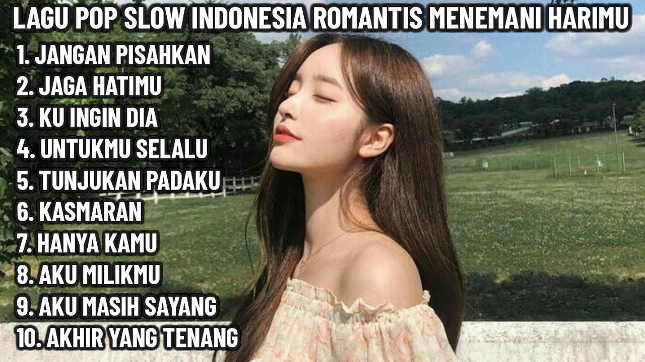 🎶 LAGU POP SLOW INDONESIA ROMANTIS MENEMANI SANTAI, KERJA , TIDUR , DAN HARIMU