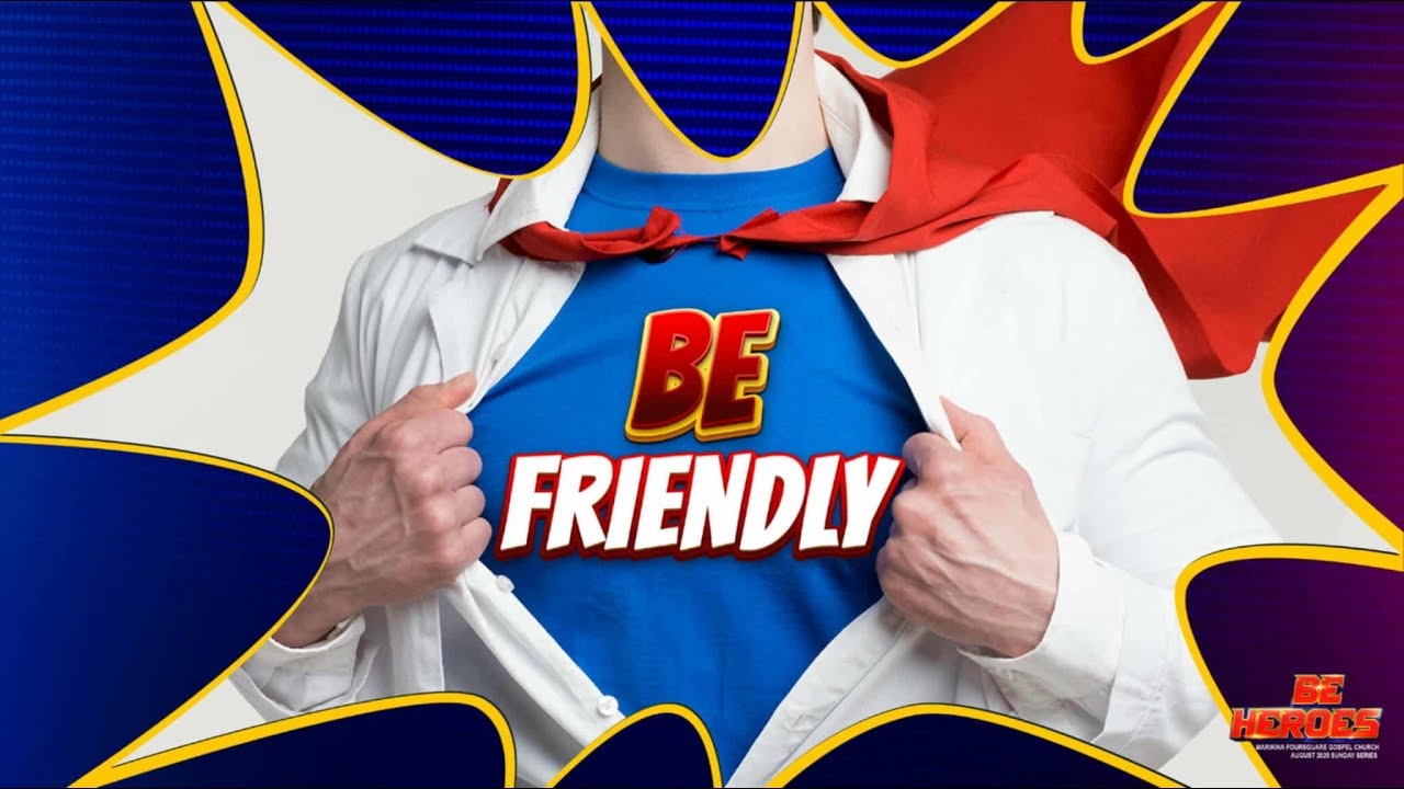 Be Friendly (2nd Service) | Be Heroes | Marikina Foursquare Gospel Church