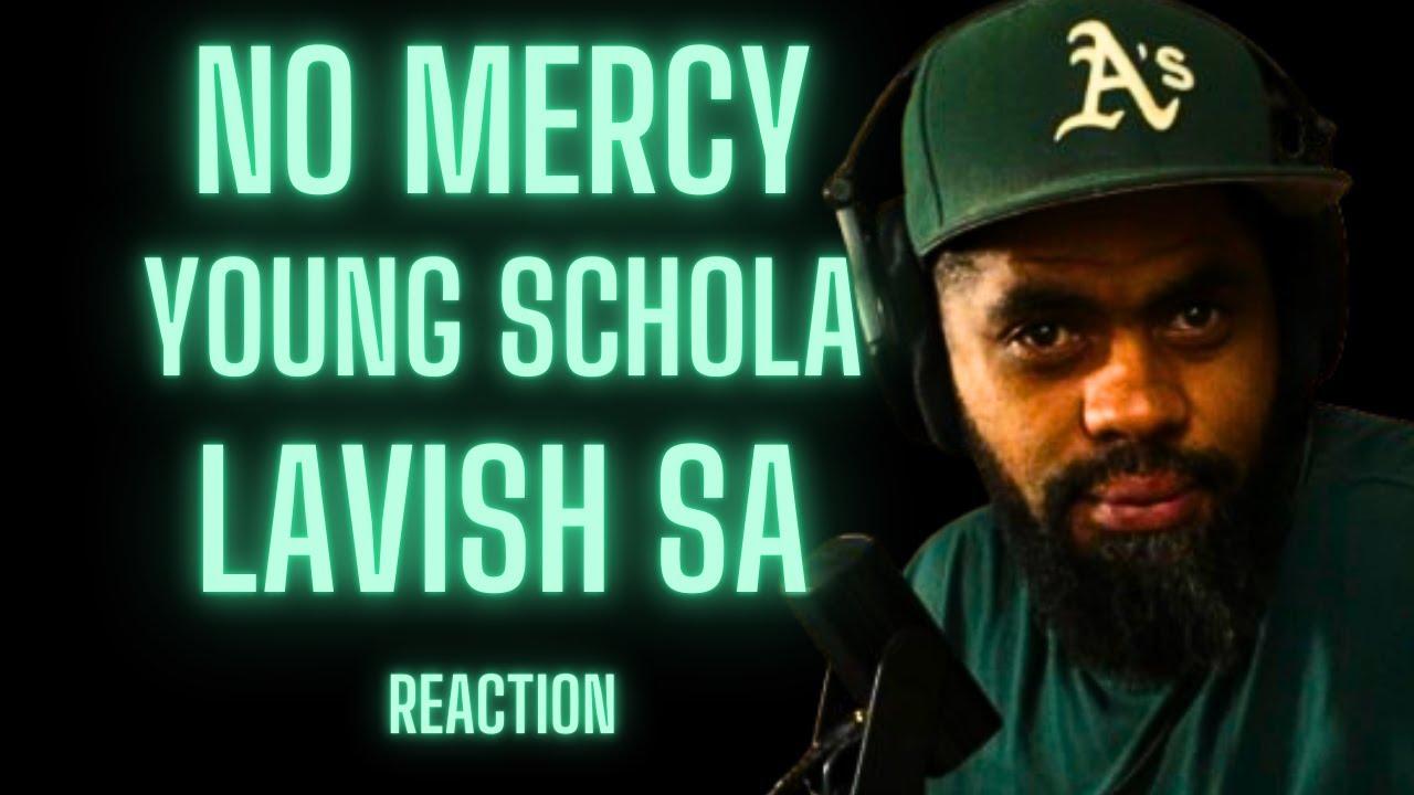 Young Schola x Lavish_sa - NO MERCY - A South African Reacts