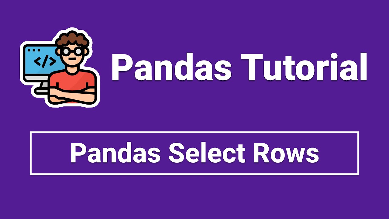 pandas select rows - YouTube