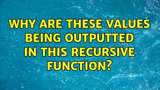 Why are these values being outputted in this recursive function?