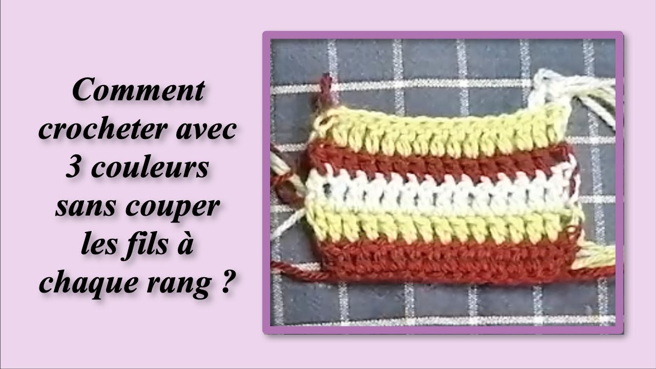 Comment crocheter avec 3 couleurs sans couper les fils à chaque fin de  rang