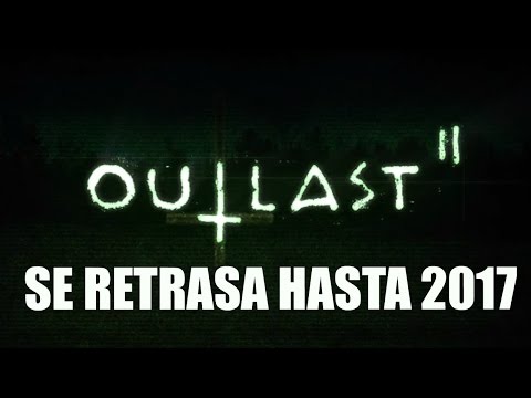 Outlast II SE RETRASA HASTA 2017