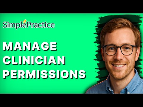 How to Manage Clinician Permissions in SimplePractice [2026 Full Guide]