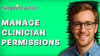 How to Manage Clinician Permissions in SimplePractice [2026 Full Guide]