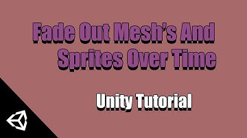 Fade Out Mesh Or Sprite Over Time Unity