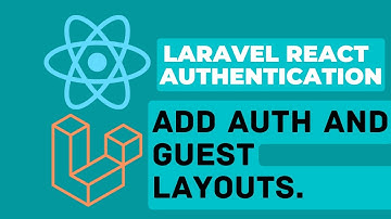 9 Create Auth and Guest Layouts | Laravel React Authentication