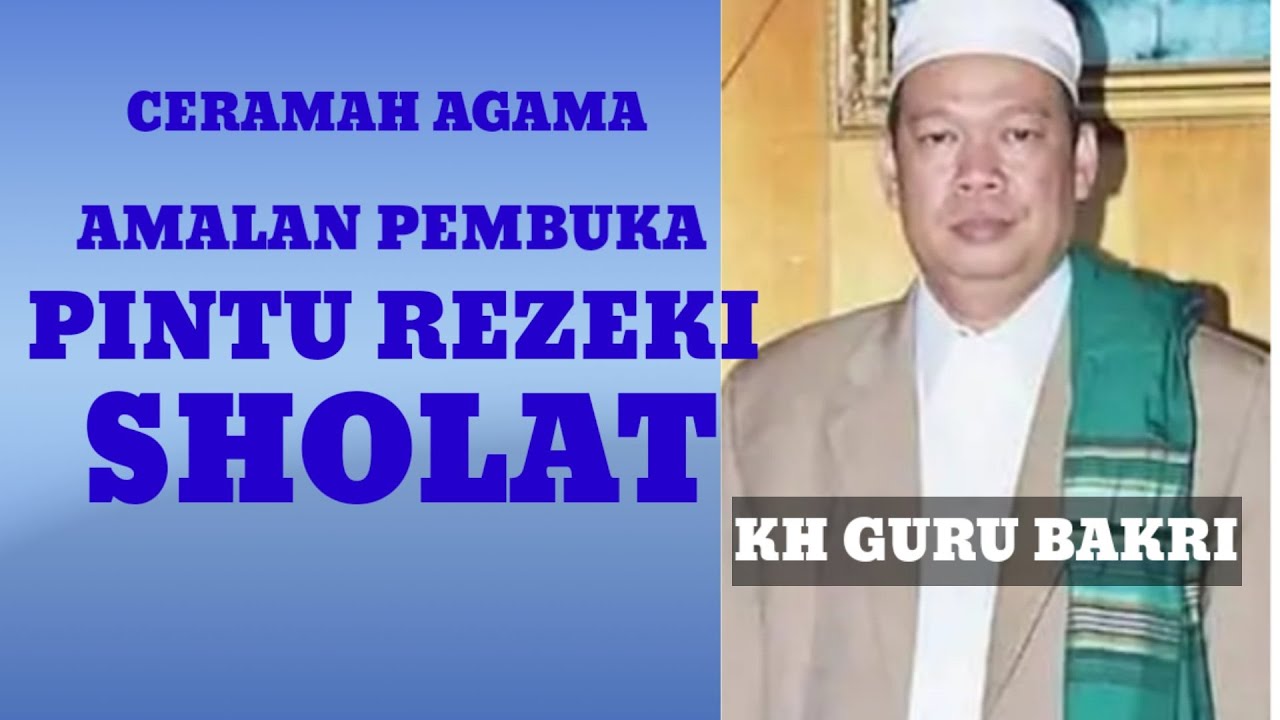 ceramah agama guru AHMAD BAKRI//amalan pembuka pintu rezeki sholat