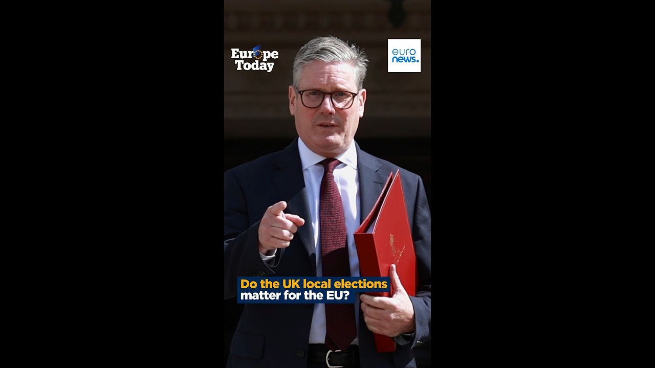 Europe Today Explains: Do the UK local elections matter for the EU?