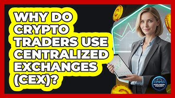 Why Do Crypto Traders Use Centralized Exchanges (CEX)? - Crypto Trading Strategists