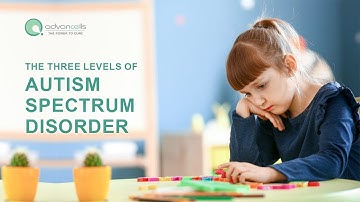 The Three Levels of Autism Spectrum Disorder #Autism #ASD #Healthcare | Advancells