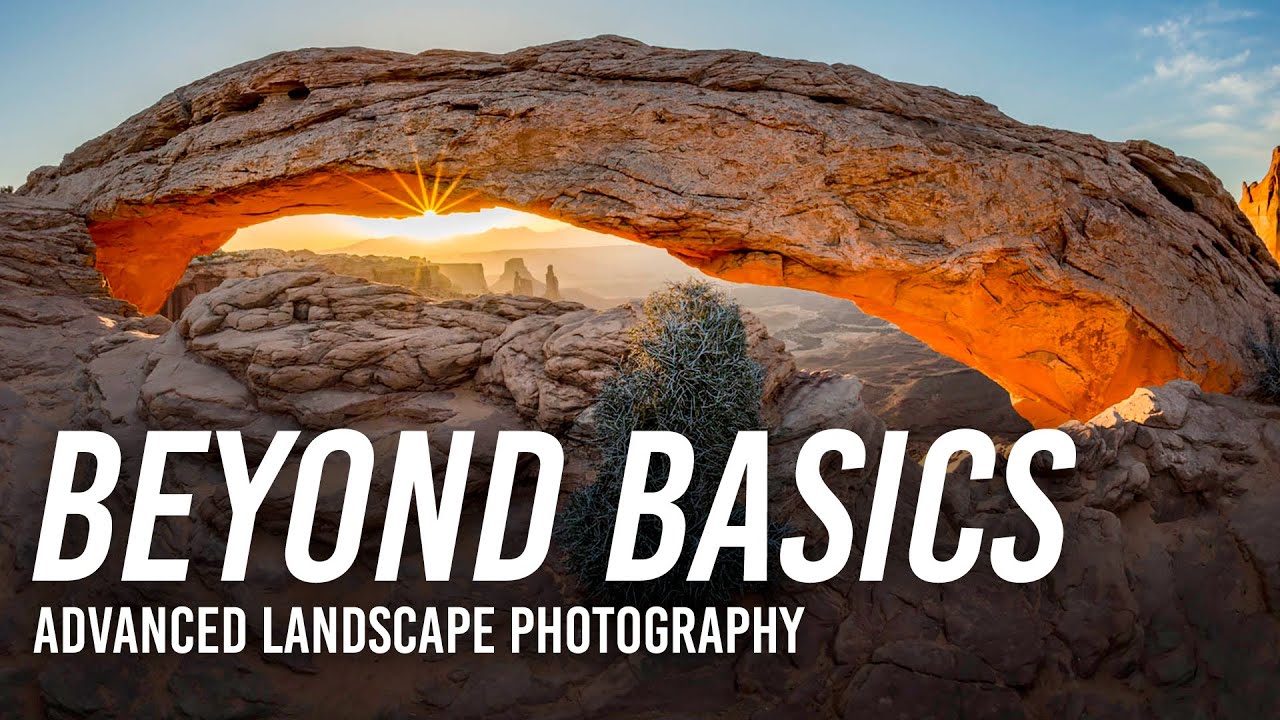 Beyond the Basics: Advanced Landscape Photography