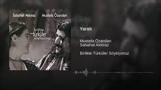 Sabahat Akkiraz & Mustafa Özarslan - Yaralı [ 2014 Akkiraz Müzik ] Resimi