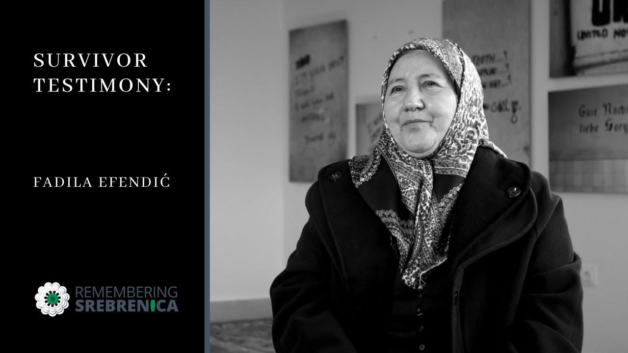 Remembering Srebrenica Survivor Testimony: Fadila Efendić - Mother of Srebrenica