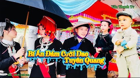 Tập 2 .Độc Lạ Đám Cưới Bản Dao Tuyên Quang 