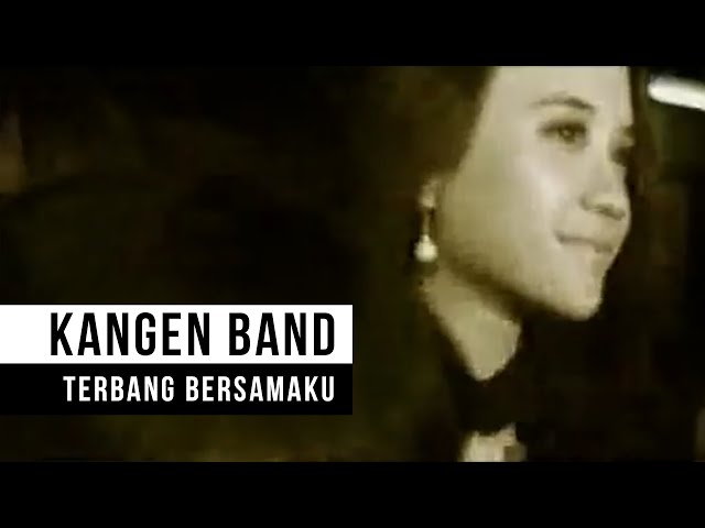Kangen Band - Terbang Bersamaku (Official Music Video) class=