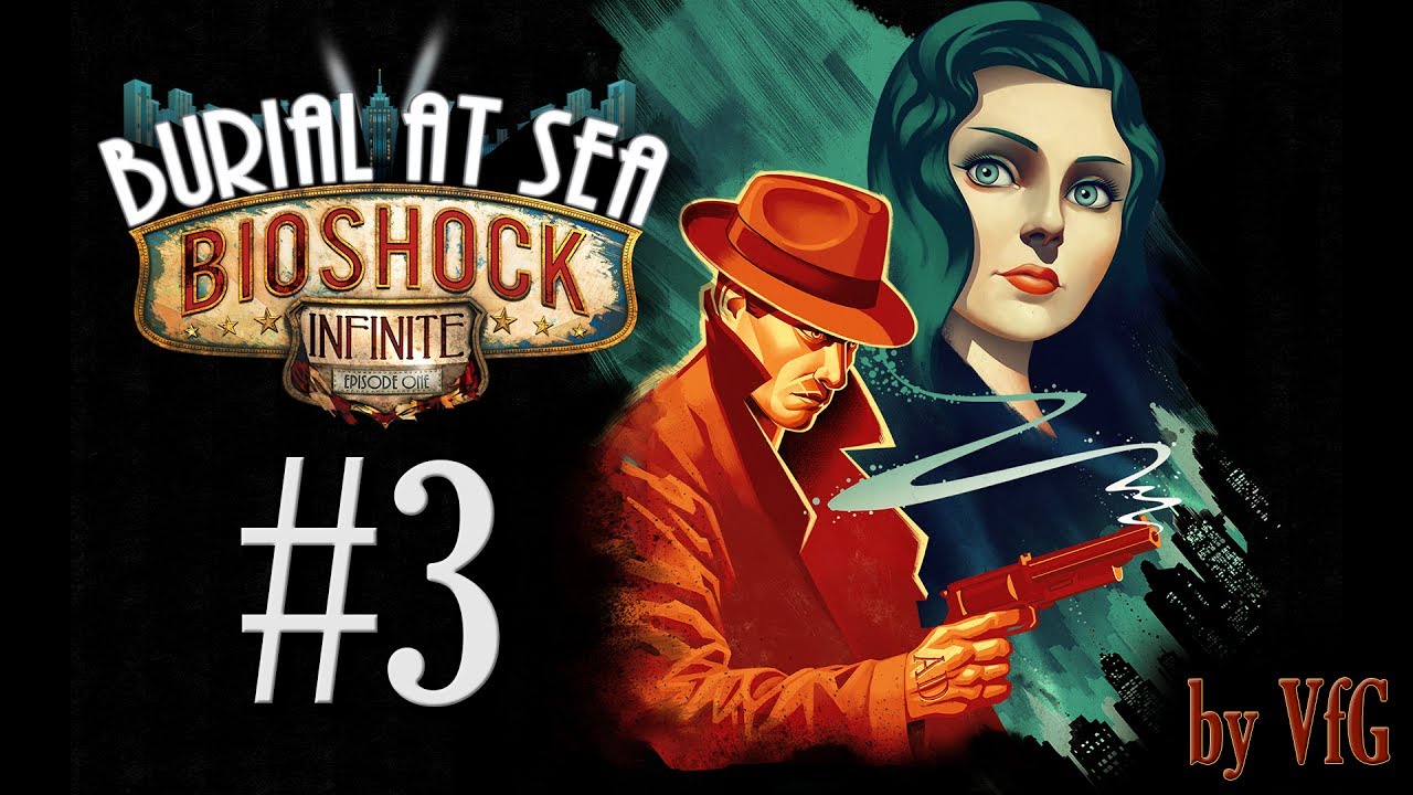 BioShock Infinite: Burial at Sea #3 [Конец первого эпизода]