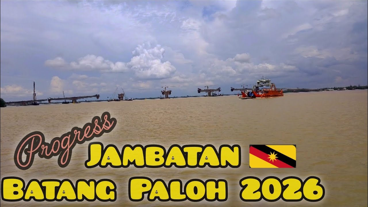 Progress Jambatan Batang Paloh, Sarawak | February 2026 | Ferry Masih Beroperasi